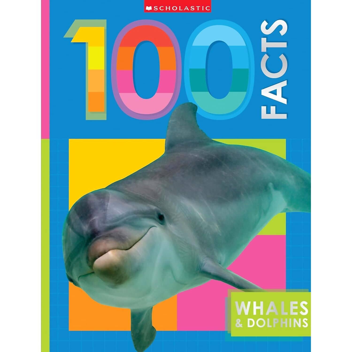 Scholastic - Whales & Dolphins 100 Facts Book